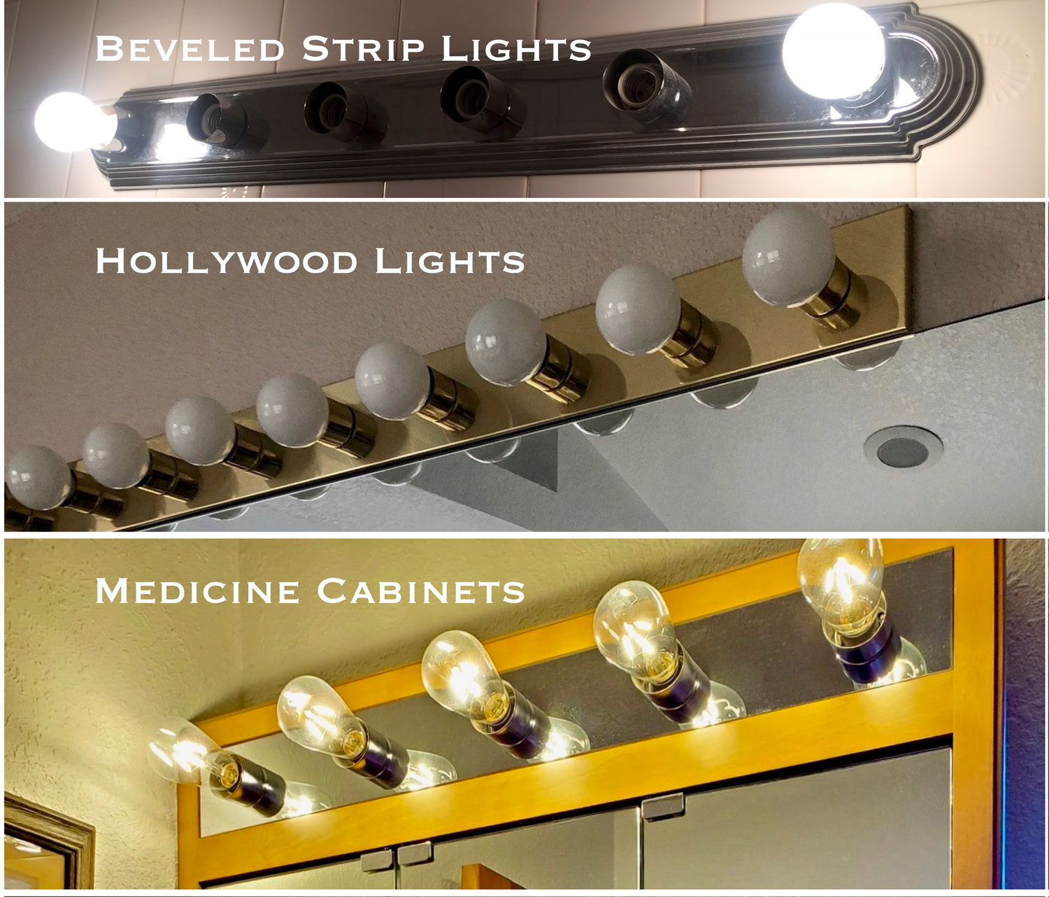 This pic shows 3 types of strip lights that our EzLightWraps cover - a beveled edge fixture with a few bulbs missing, a standard 8 bulb Hollywood Light in gold, and a medicine cabinet with built in lights. This one has Edison bulbs but we can hide those too. Usually you want smaller light bulbs in medicine cabinets.